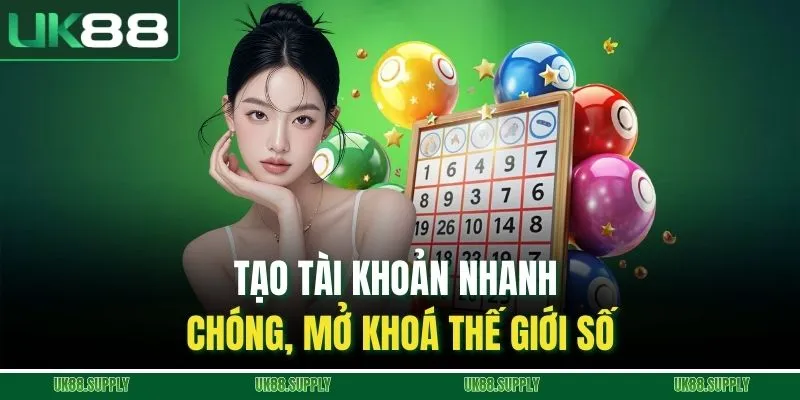 Xổ Số Trực Tuyến - Trải Nghiệm Dự Đoán Số May Mắn Tại UK88 3 Tạo tài khoản nhanh chóng, mở khoá thế giới số